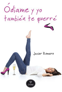 Reseña del libro Ódiame y yo también te querré, de Javier Romero.