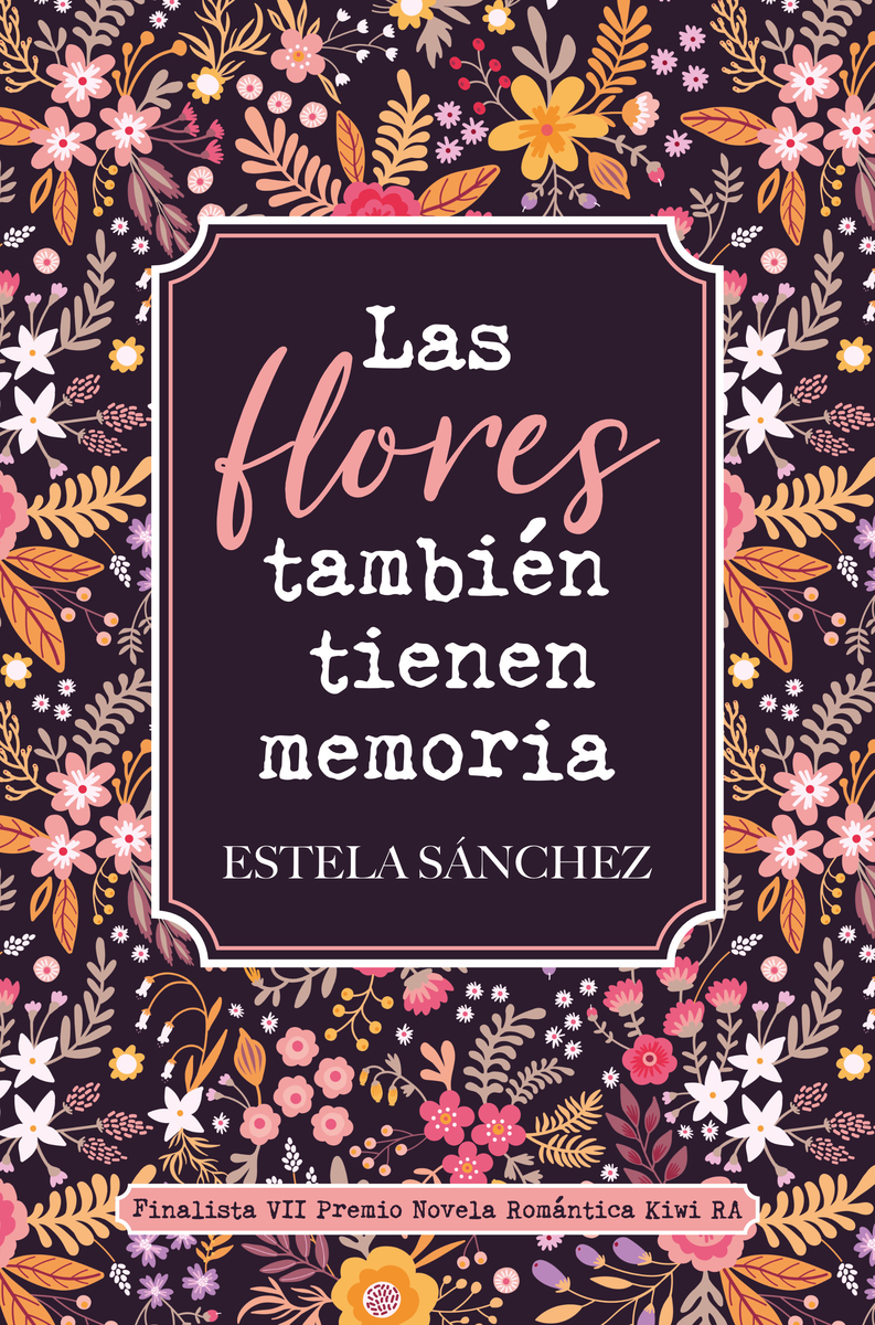 Las flores también tienen memoria de Estela Sanchez (Kiwi)