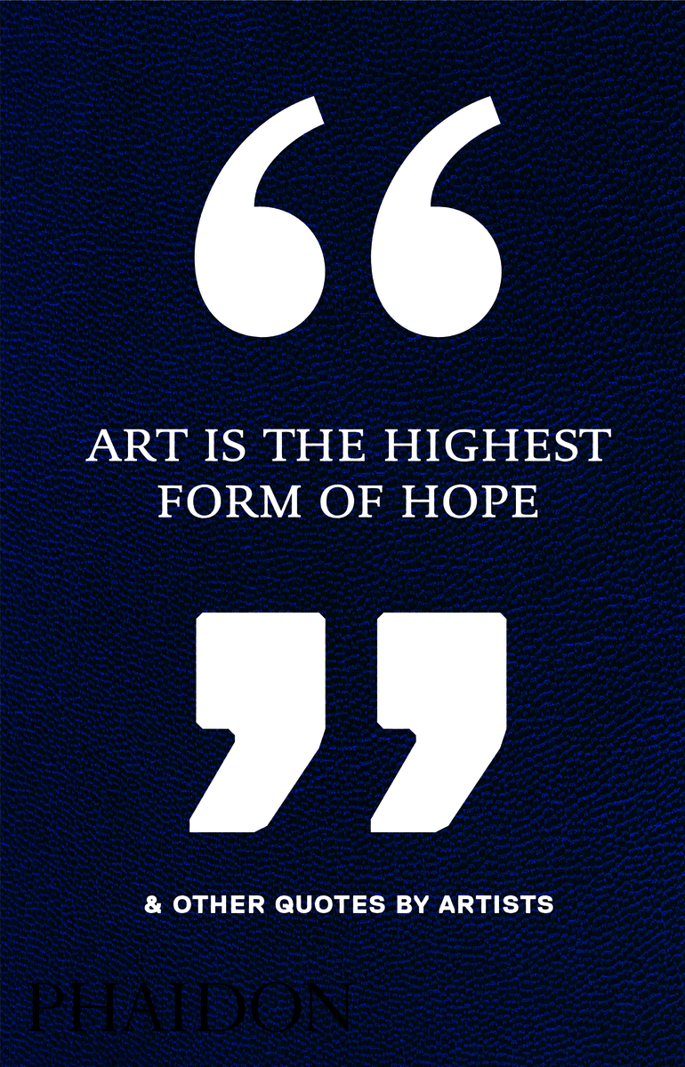 Art Is the Highest Form of Hope & Other Quotes by Artists: portada