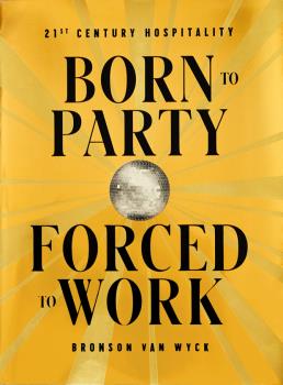 BORN TO PARTY FORCED TO WORK 21ST CENTURY HOSPITALITY: portada