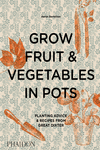Grow Fruit & Vegetables in Pots: portada