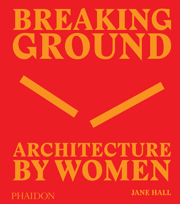 BREAKING GROUND ARCHITECTURE BY WOMEN: portada