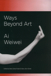 WAYS BEYOND ART AI WEIWEI: portada