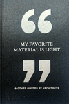 My Favourite Material is light & other quotes by architects: portada