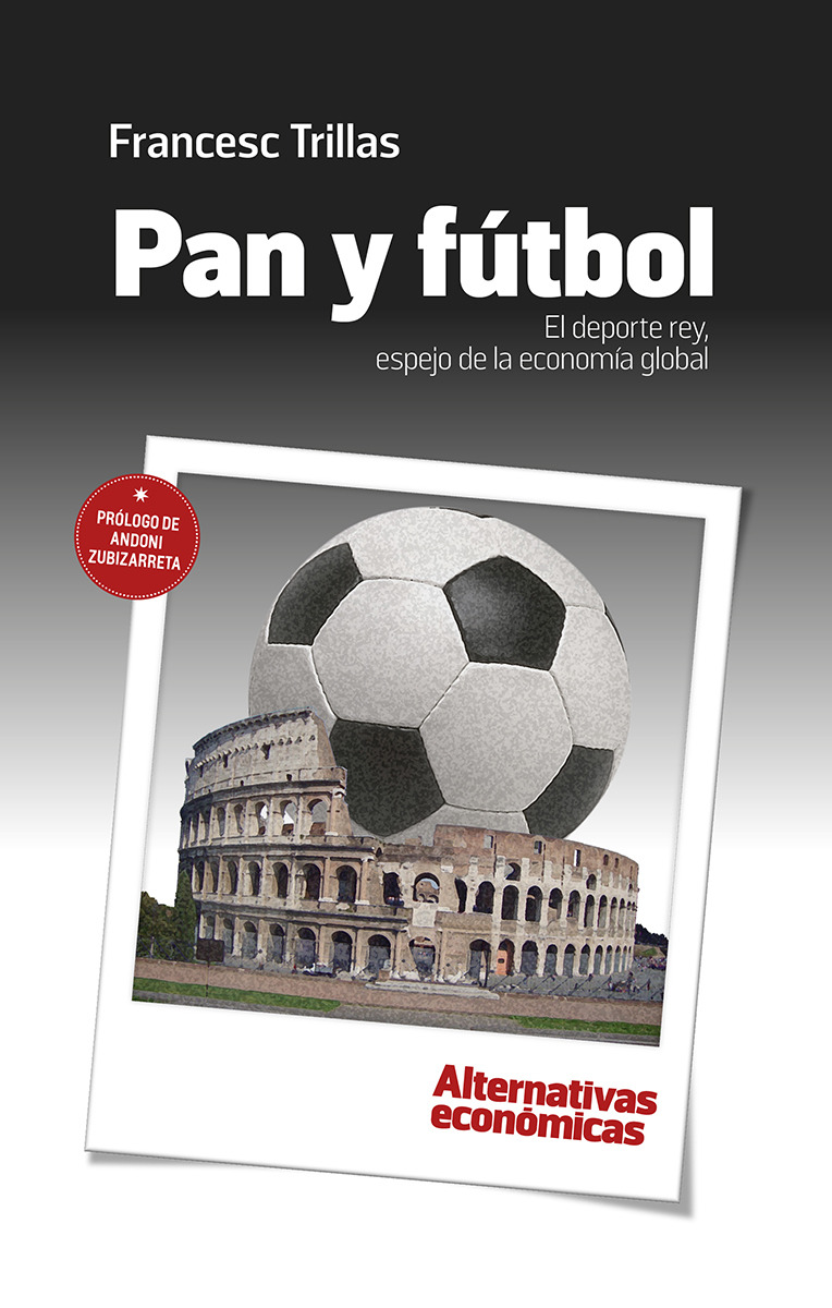 Pan y fútbol. El deporte rey, espejo de la economía global: portada
