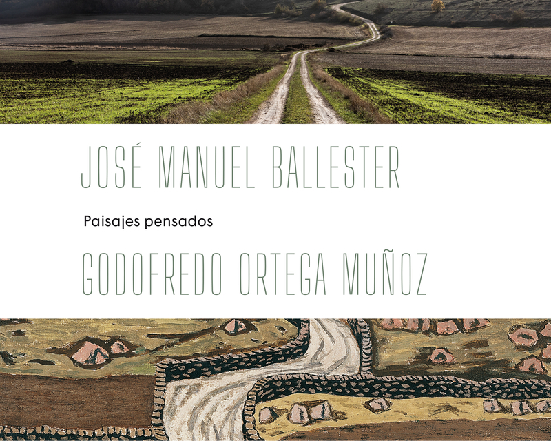 JOSÉ MANUEL BALLESTER - ORTEGA MUÑOZ: PAISAJES PENSADOS: portada