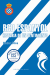 RCD ESPANYOL. HISTORIA DE UN SENTIMIENTO. EDICIÓN 125 AÑOS: portada