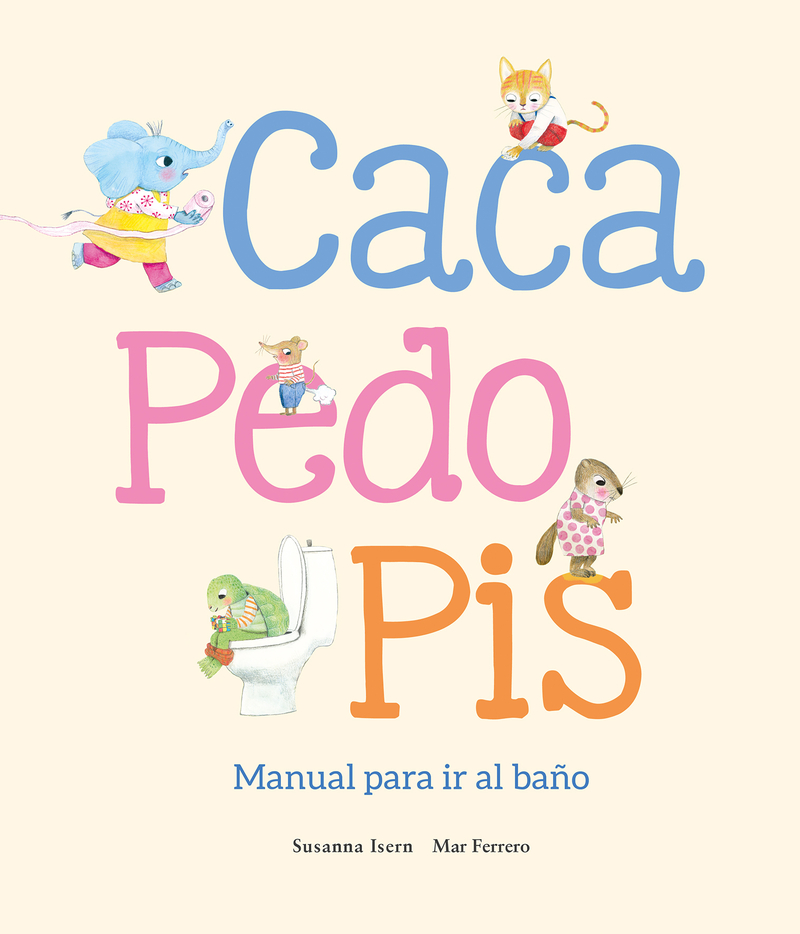 Caca, pedo, pis. Manual para ir al bao: portada