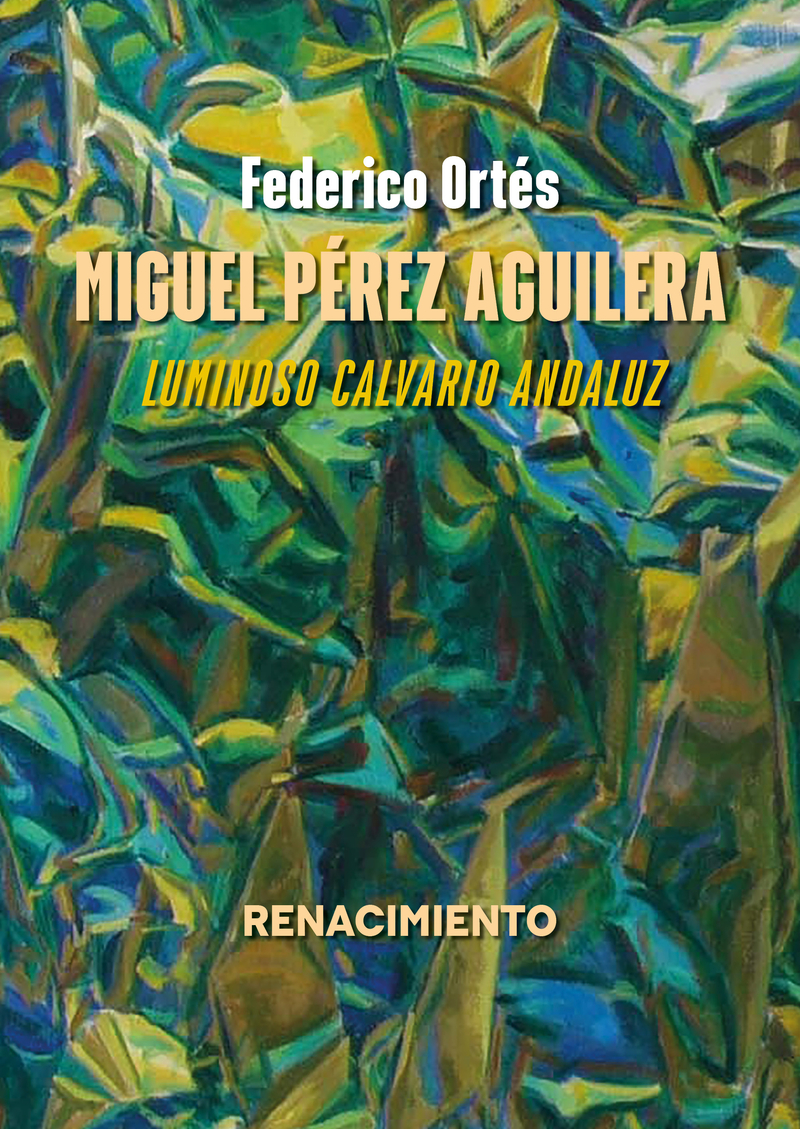 Miguel Pérez Aguilera. Luminoso calvario andaluz: portada
