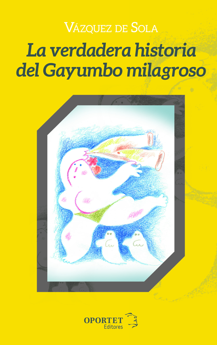 La verdadera historia del Gayumbo milagroso: portada