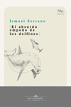 EL ABSURDO EMPEÑO DE LOS DELFINES: portada