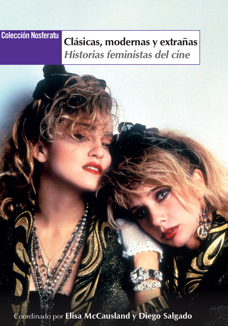 Clásicas, modernas y extrañas: Historias feministas del cine: portada