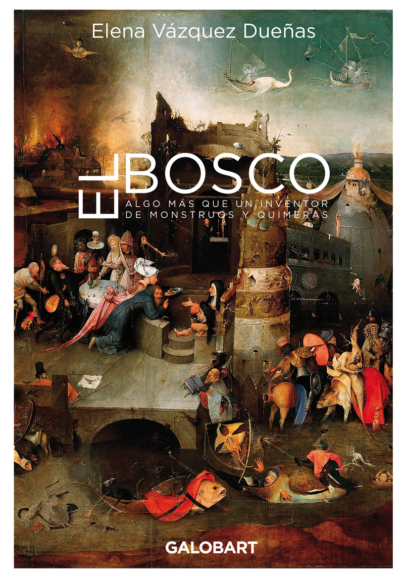 EL BOSCO. ALGO MÁS QUE UN INVENTOR DE MONSTRUOS Y QUIMERAS: portada