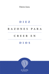 DIEZ RAZONES PARA CREER EN DIOS: portada