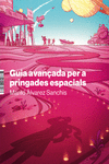 GUIA AVANÇADA PER A PRINGADES ESPACIALS: portada