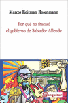 Por qué no fracasó el gobierno de Salvador Allende 2ªED: portada