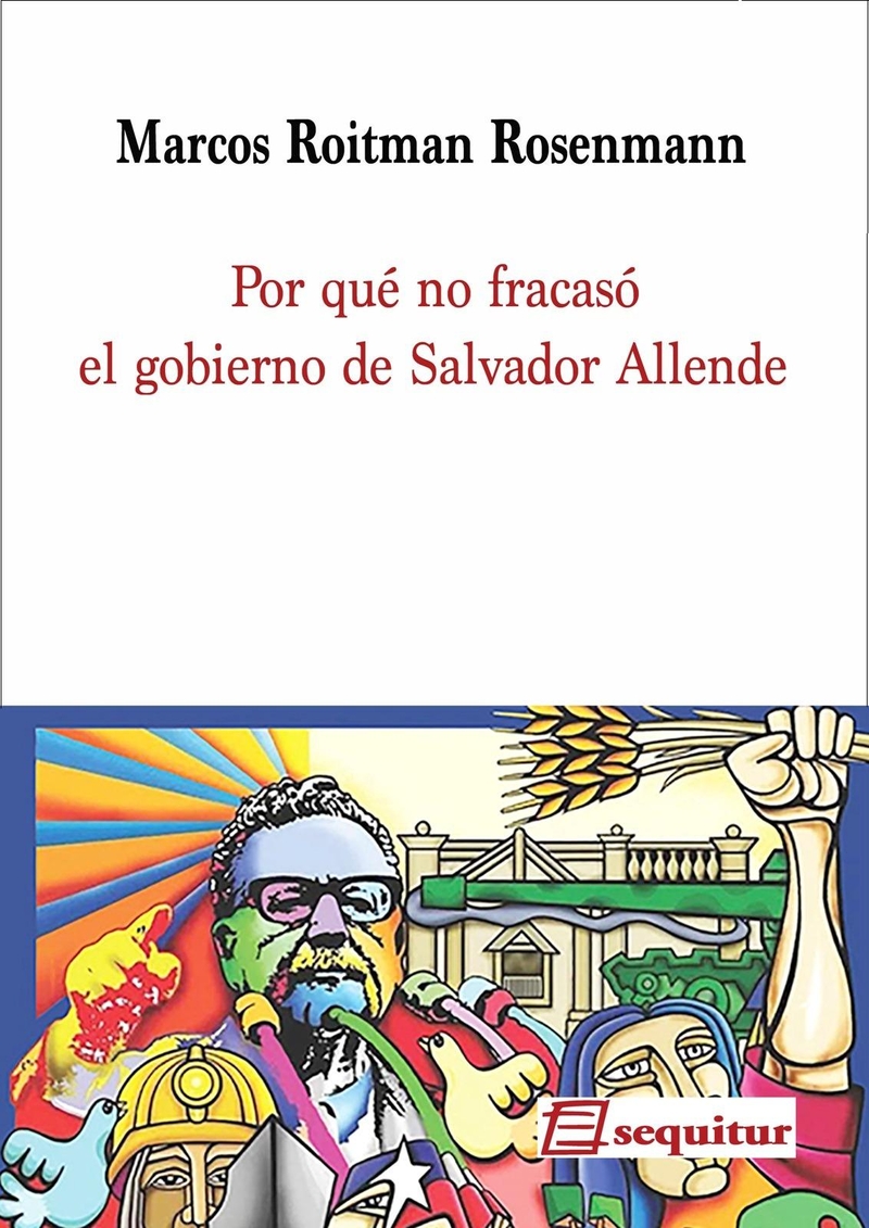 Por qué no fracasó el gobierno de Salvador Allende 2ªED: portada