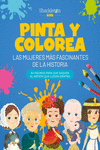 PINTA Y COLOREA LAS MUJERES MáS FASCINANTES DE LA HISTORIA: portada