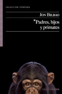 PADRES, HIJOS Y PRIMATES: portada