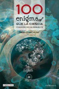 100 ENIGMAS QUE LA CIENCIA (TODAVÍA) NO HA RESUELTO: portada