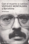 Con el muerto a cuestas: Vázquez Montalbán y Barcelona: portada