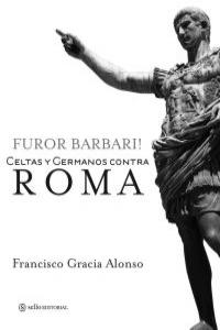 Furor Barbari! Celtas y Germanos contra Roma: portada