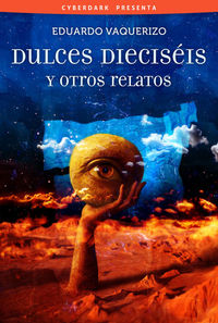 DULCES DIECISÉIS Y OTROS RELATOS: portada