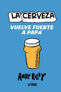 LA CERVEZA VUELVE FUERTE A PAPÁ: portada