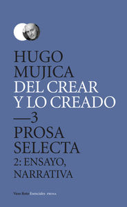 Del crear y lo creado  3. Prosa selecta. 2: Ensayo, narrativ: portada