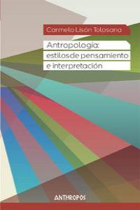 ANTROPOLOGA: ESTILOS DE PENSAMIENTO E INTERPRETACIN: portada