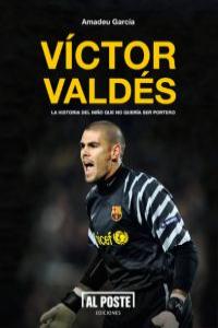 Víctor Valdés. La historia del niño que no quería ser porter: portada