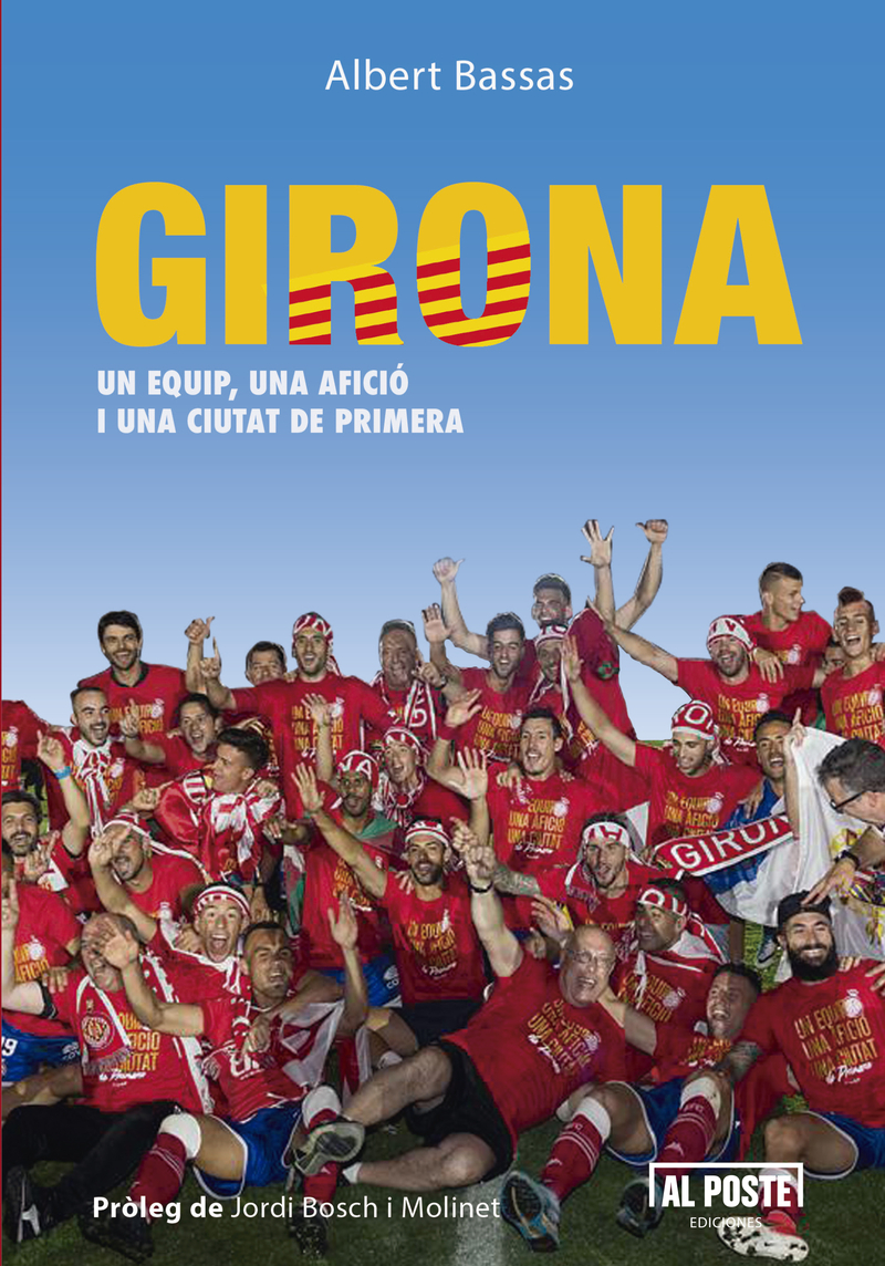GIRONA UN EQUIP, UNA AFICIÓ I UNA CIUTAT DE PRIMERA: portada
