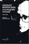 Vázquez Montalbán, una biografía revisada: portada