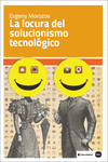 La locura del solucionismo tecnológico: portada