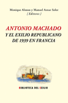 ANTONIO MACHADO Y EL EXILIO REPUBLICANO DE 1939 EN FRANCIA: portada