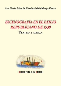 ESCENOGRAFíA EN EL EXILIO REPUBLICANO DE 1939. TEATRO Y DANZ: portada