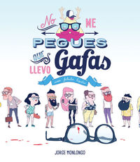 NO ME PEGUES QUE LLEVO GAFAS: portada