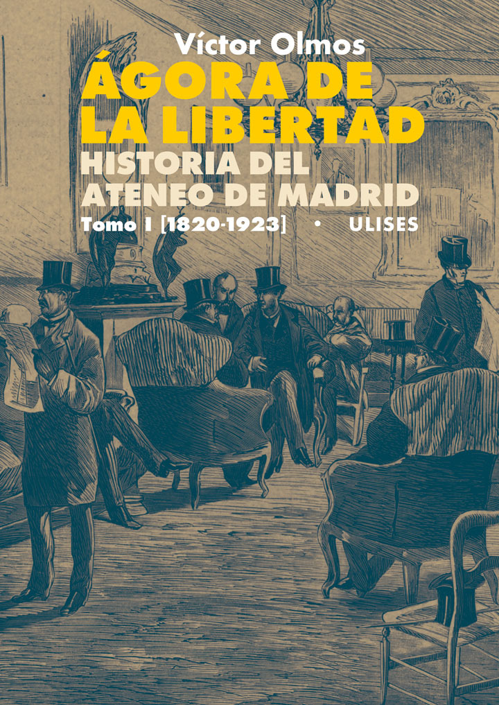 ÁGORA DE LA LIBERTAD. HISTORIA DEL ATENEO DE MADRID. TOMO I: portada