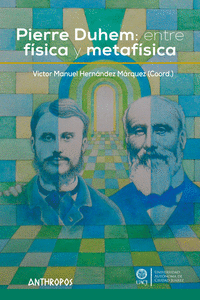 PIERRE DUHEM: ENTRE FÍSICA Y METAFÍSICA: portada