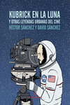 Kubrick en la luna y otras leyendas urbanas del cine: portada