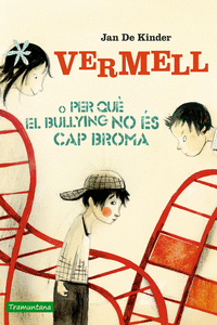 VERMELL O PER QUÈ EL BULLYING NO ÉS CAP BROMA: portada
