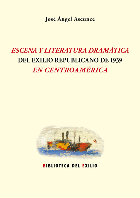 ESCENA Y LITERATURA DRAMáTICA DEL EXILIO REPUBLICANO DE 1939: portada