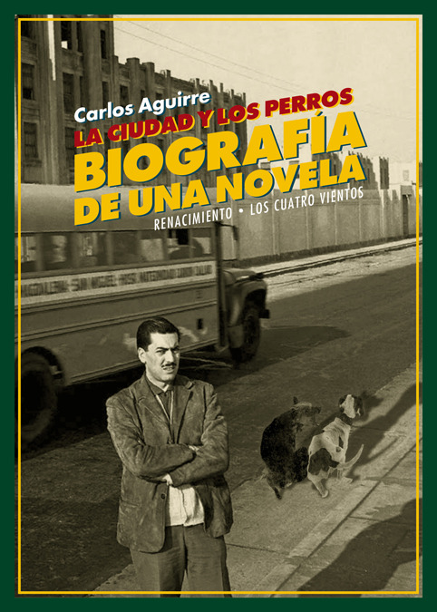 LA CIUDAD Y LOS PERROS. BIOGRAFA DE UNA NOVELA: portada