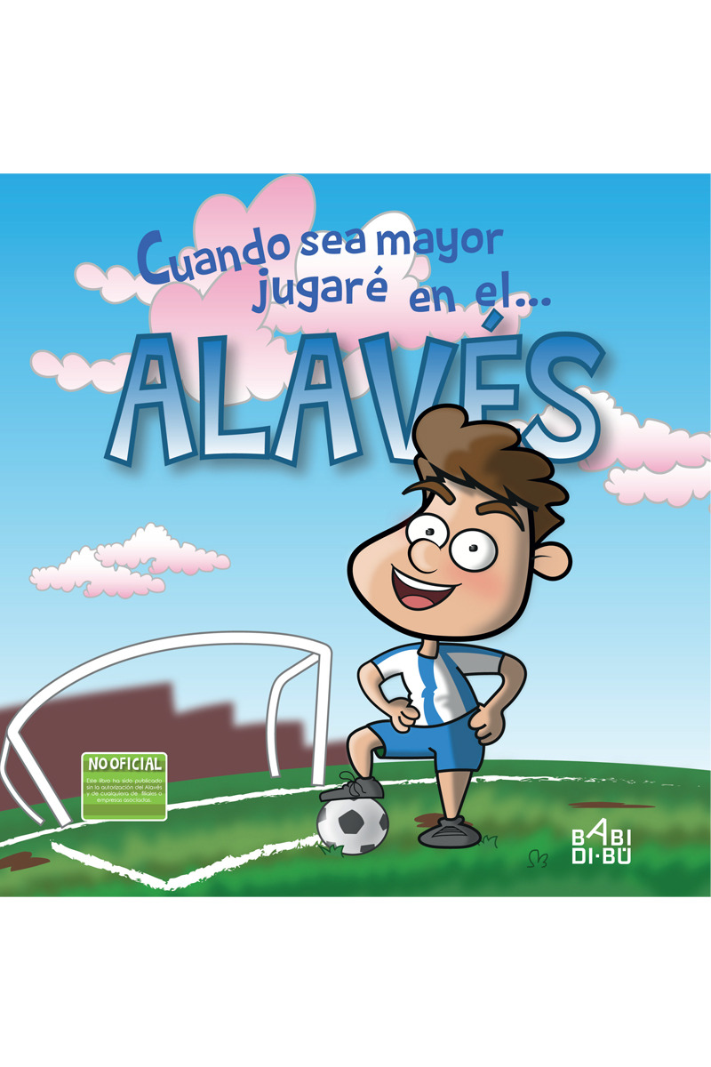 Cuando sea mayor jugaré en el... Alavés: portada