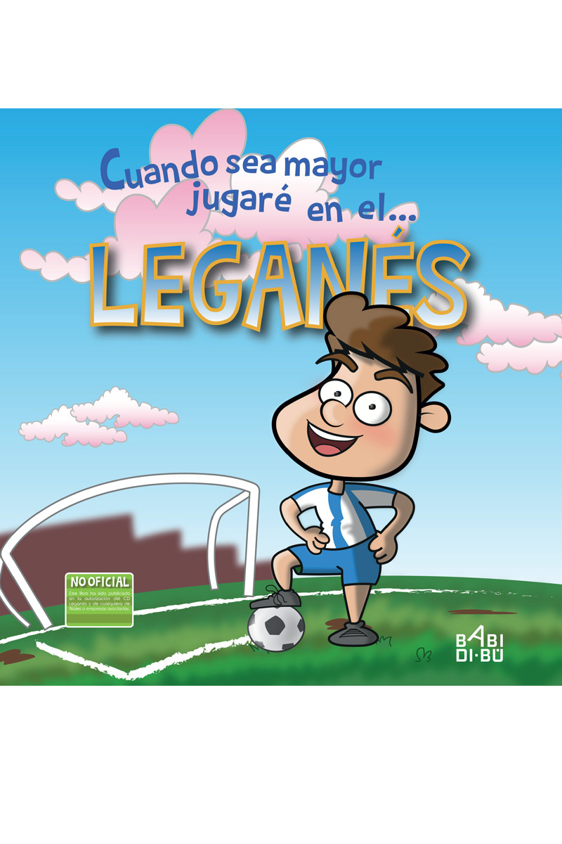 Cuando sea mayor jugaré en el... Leganés: portada