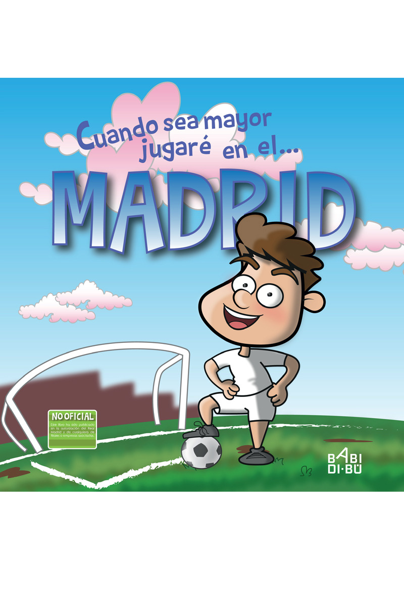 Cuando sea mayor jugaré en el... Madrid: portada