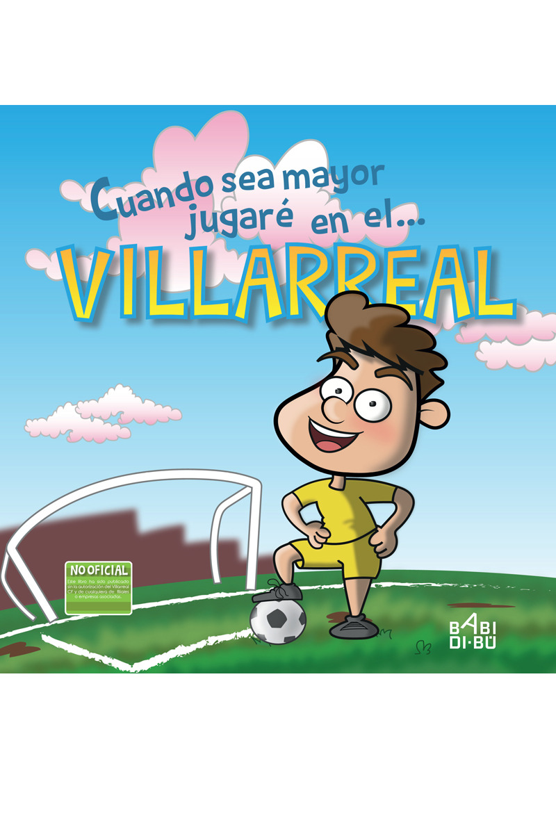 Cuando sea mayor jugar en el... Villarreal: portada