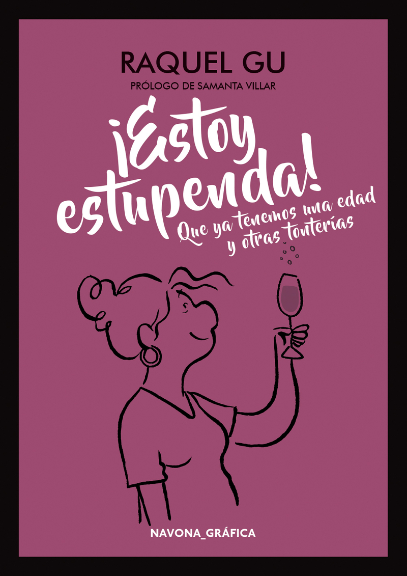 ¡ESTOY ESTUPENDA! QUE YA TENEMOS UNA EDAD Y OTRAS TONTERÍAS: portada