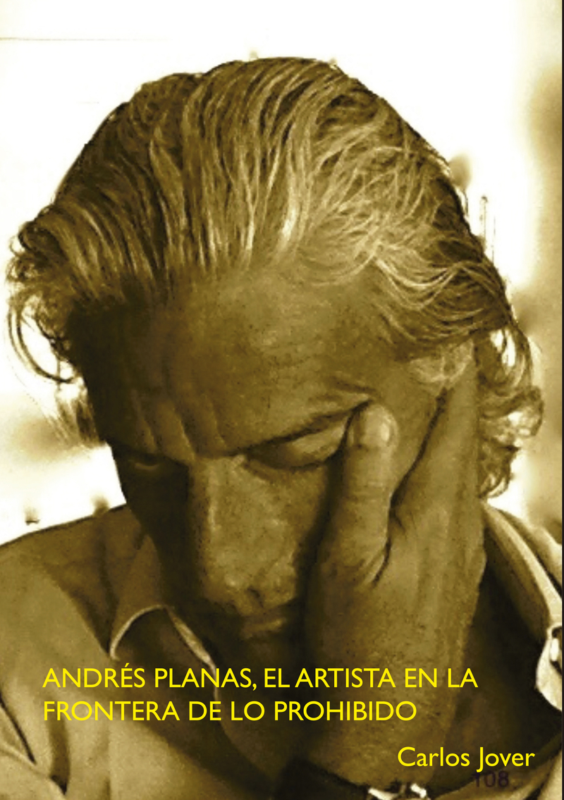 ANDRS PLANAS, EL ARTISTA EN LA FRONTERA DE LO PROHIBIDO: portada