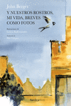 Y nuestros rostros, mi vida, breves como fotos (rústica, 2ª): portada